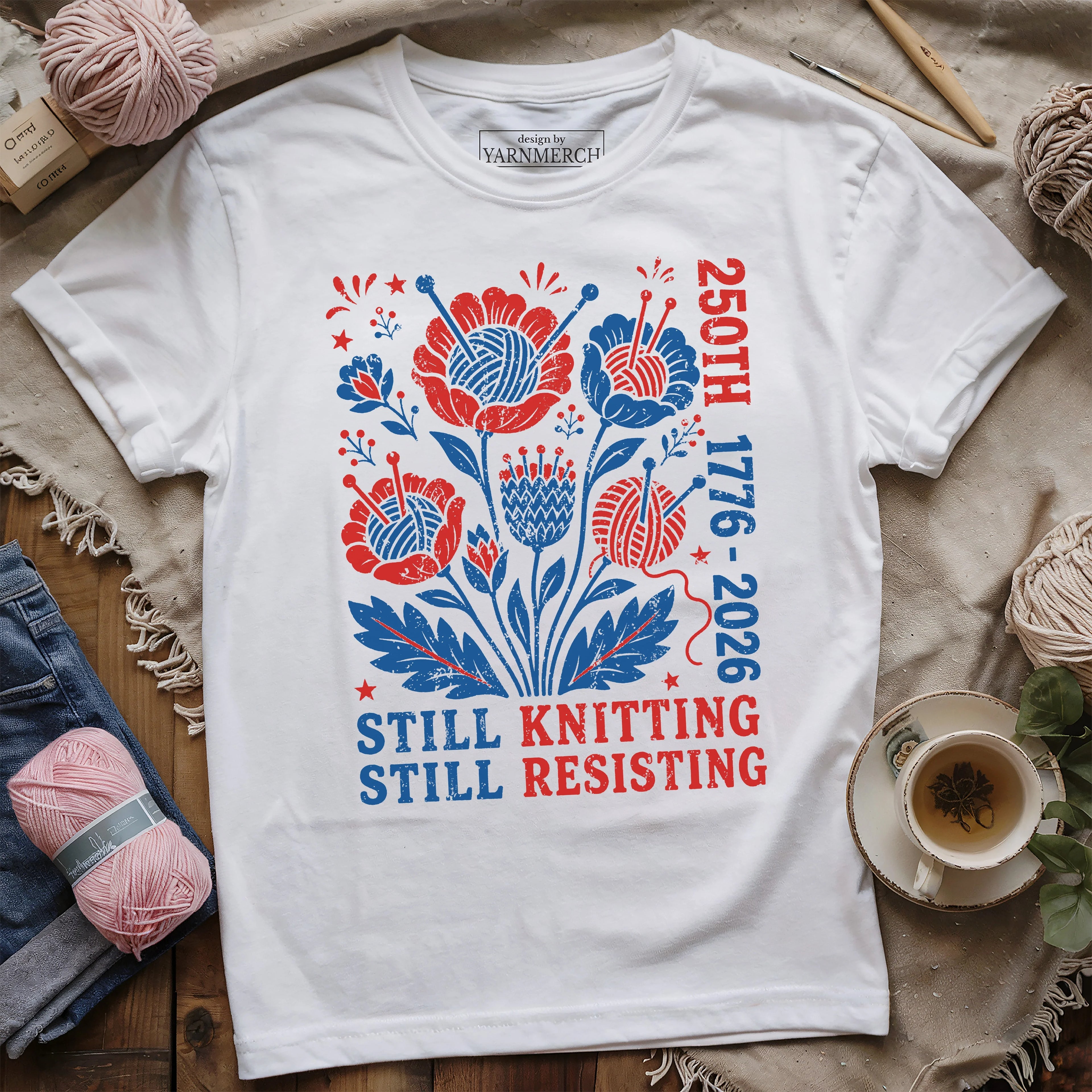 250th Still Knitting Still Resisting T-shirt
