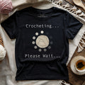 Crocheting In Progress T-shirt