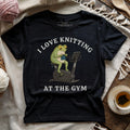 Knitting At The Gym T-shirt