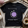 Knitting In Progress T-shirt