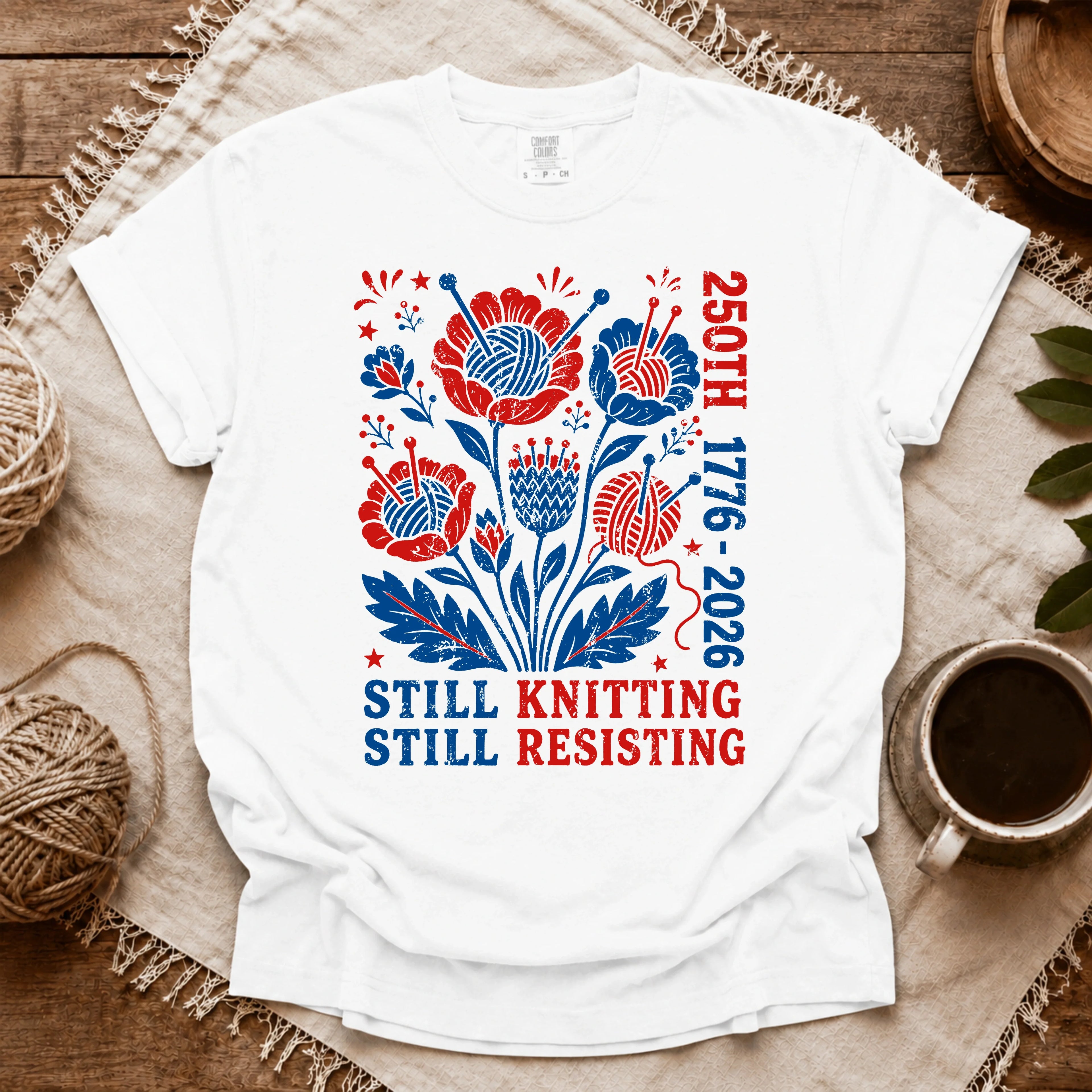 Comfort Colors 250th Still Knitting Still Resisting T-shirt