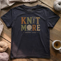Let's Knit More T-shirt