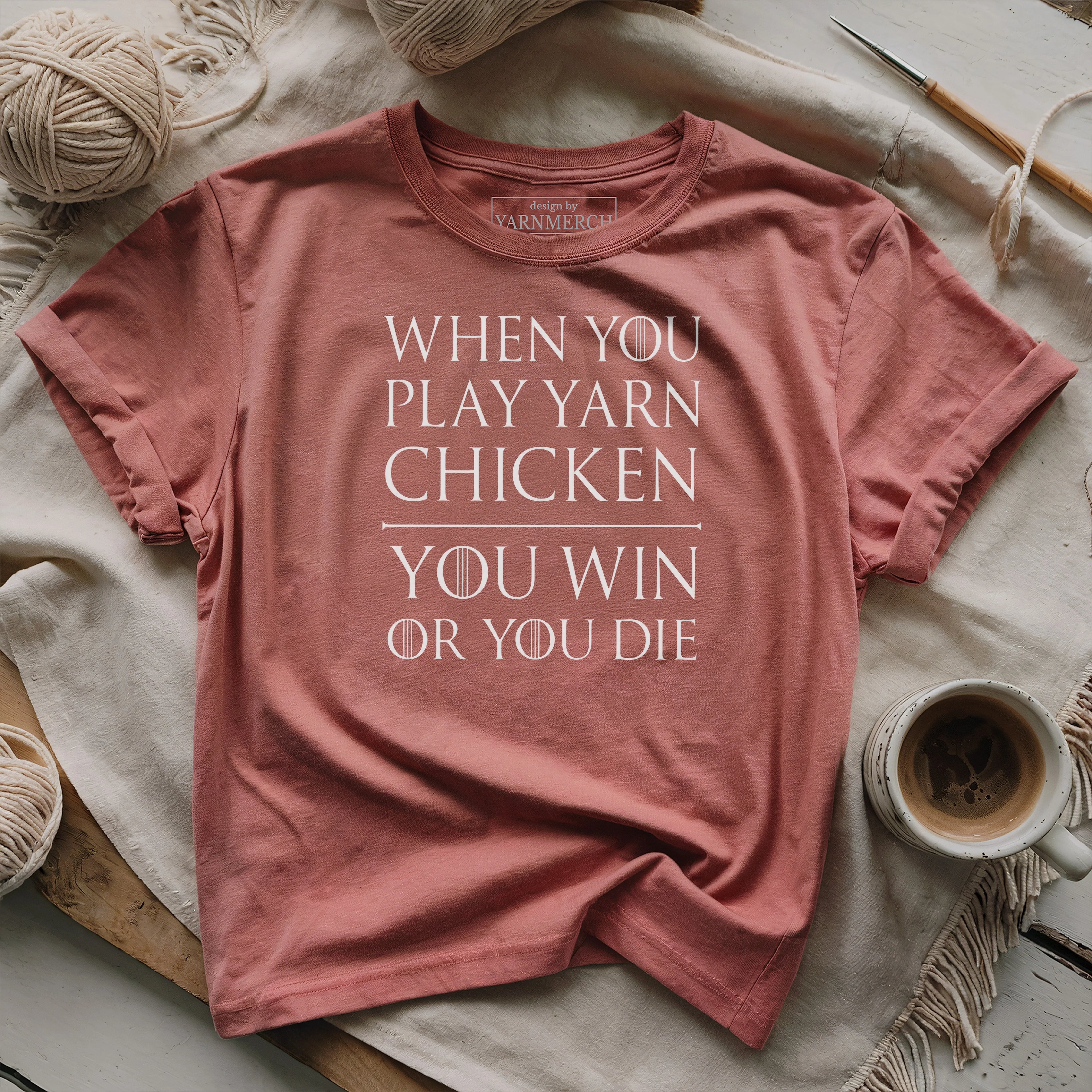 I Play Game Of Yarn Chicken T-shirt