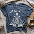 Just Let Me Finish This Row T-shirt