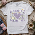 Born To Knitting T-shirt