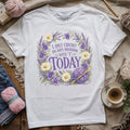 I Only Crochet Today T-shirt