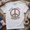 Peace, Love, Crocheting T-shirt