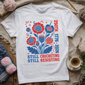 Still Crocheting, Still Resiting T-shirt
