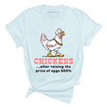 Chickens After Raising The Price of Eggs Tee