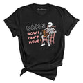 Damn Now I Can't Move Tee