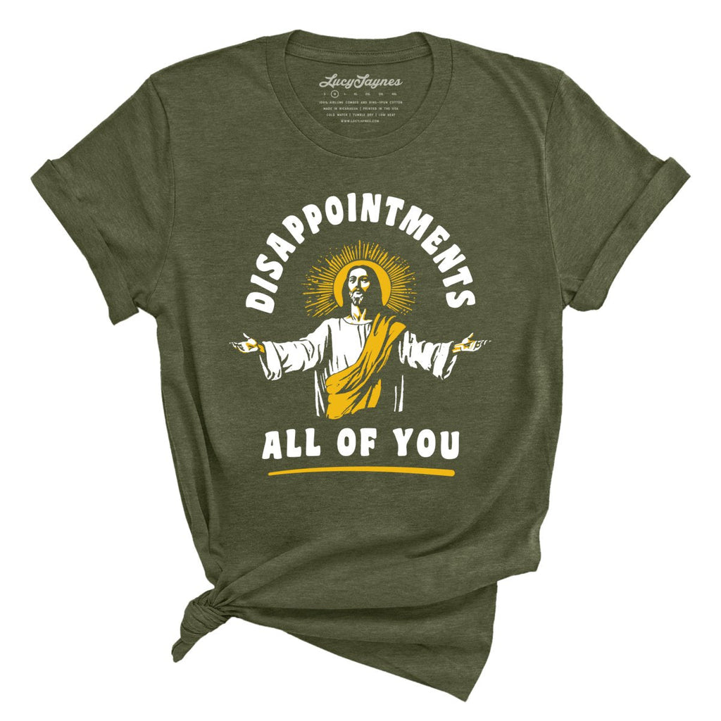 Disappointments All Of You Tee