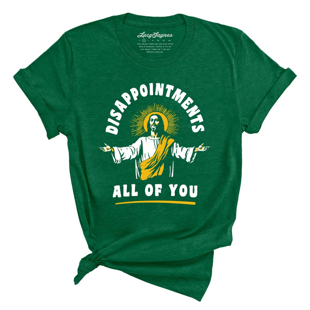 Disappointments All Of You Tee