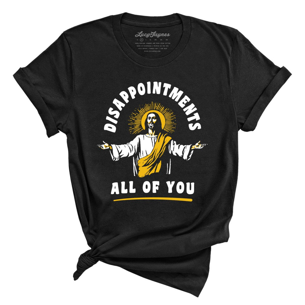 Disappointments All Of You Tee