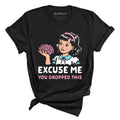 Excuse Me You Dropped This Tee