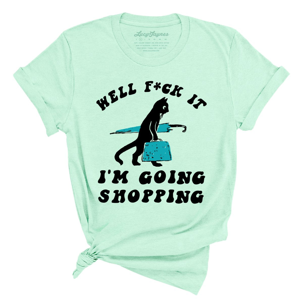 Fuck It I'm Going Shopping Tee