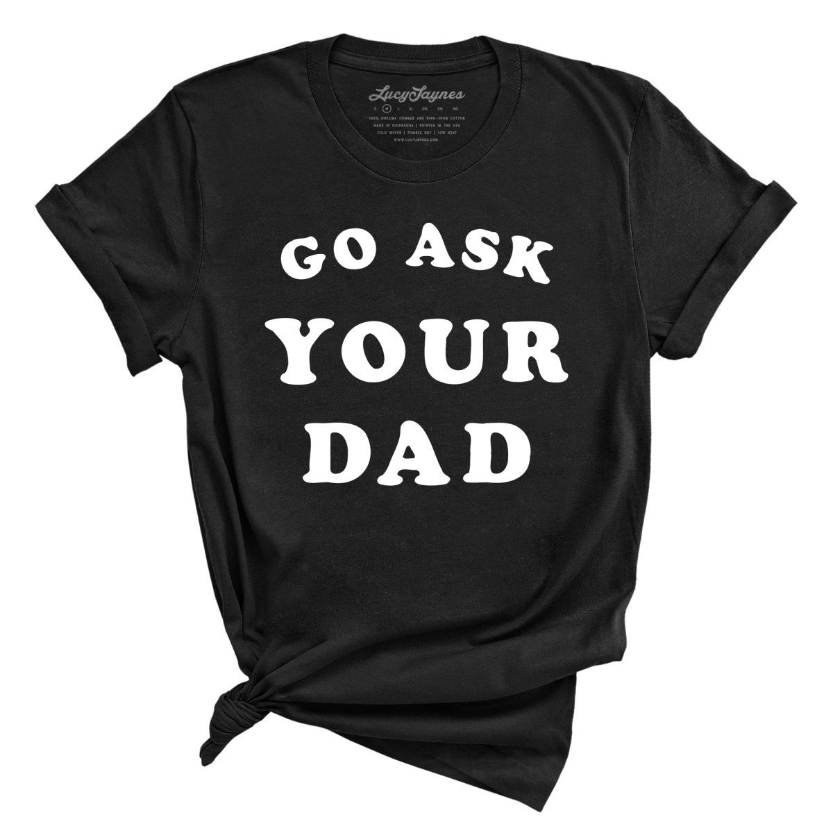 Go Ask Your Dad Tee