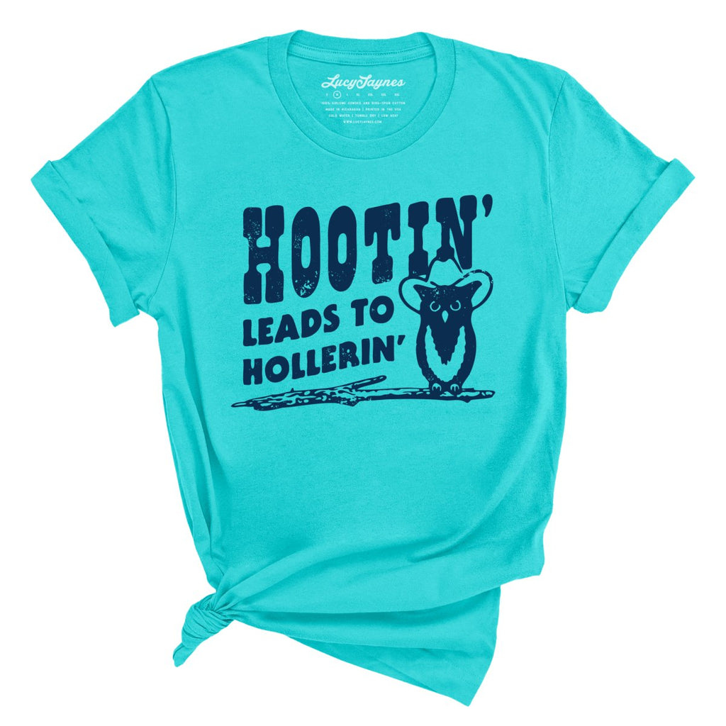 Hootin' Leads to Hollerin' Tee