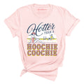 Hotter Than a Hoochie Coochie Tee
