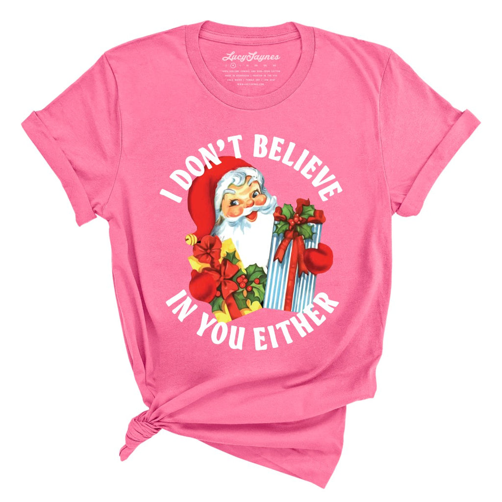 I Don't Believe In You Either Tee
