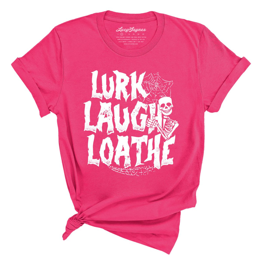 Lurk Laugh Loathe Tee