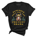 Only You Can Prevent Drama Tee