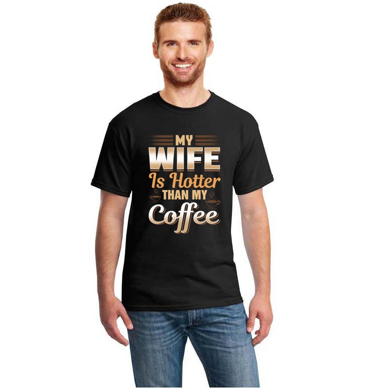 Cute Funny My Wife Is Hotter Than My Coffee Tshirt Clothing Men T Shirt Slogan Summer T-Shirts Girl Boy Hiphop Top
