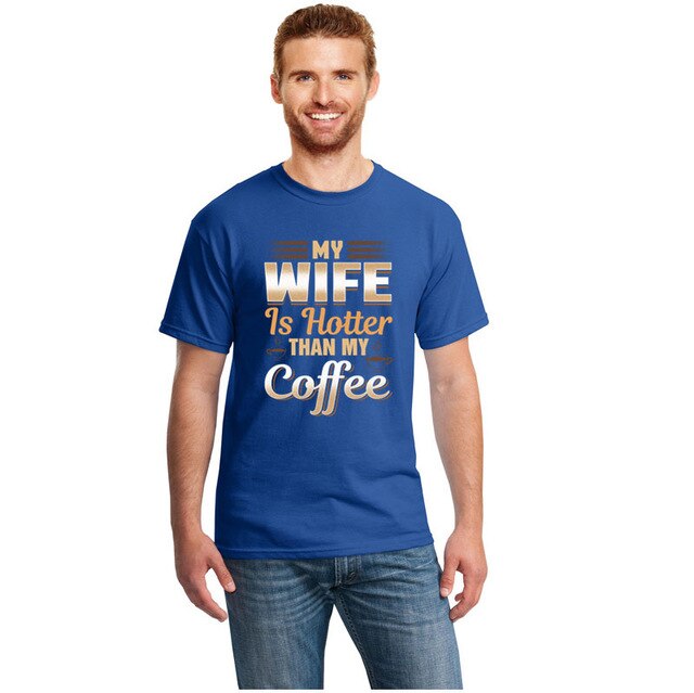 Cute Funny My Wife Is Hotter Than My Coffee Tshirt Clothing Men T Shirt Slogan Summer T-Shirts Girl Boy Hiphop Top
