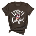 Should of Been a Cowgirl Tee