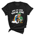 Shut Up Liver You're Fine Tee