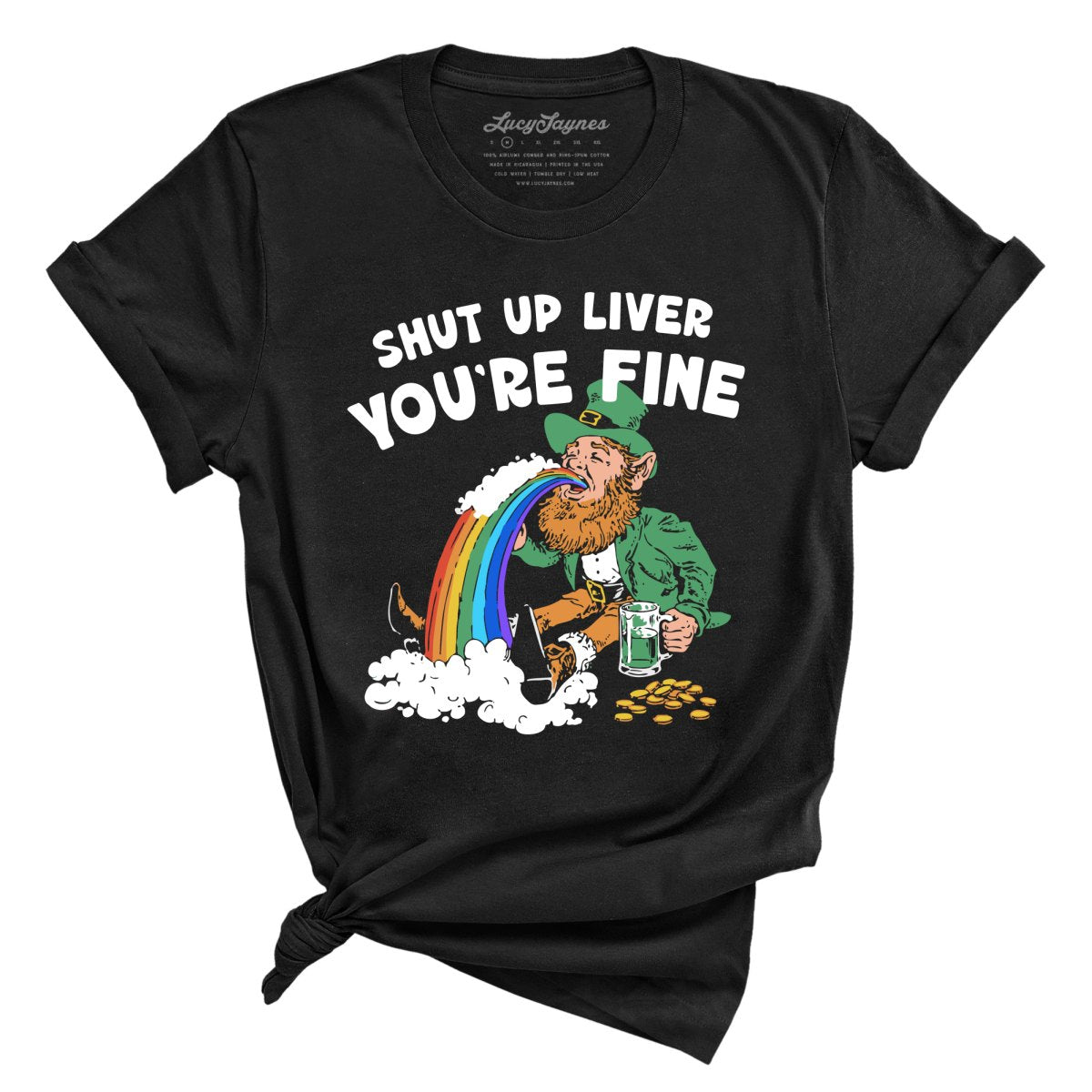 Shut Up Liver You're Fine Tee