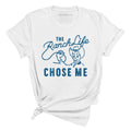 The Ranch Life Chose Me Tee