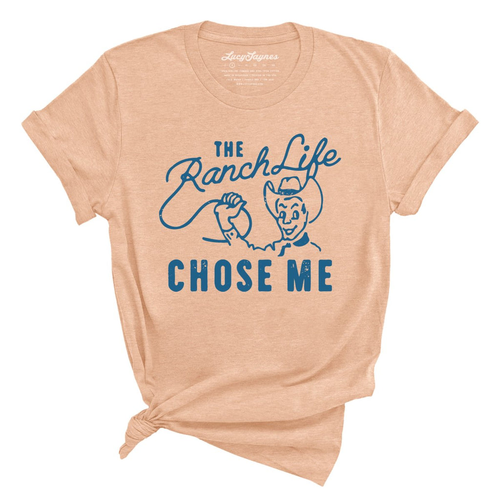 The Ranch Life Chose Me Tee